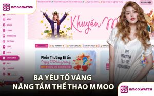 Ba yếu tố vàng nâng tầm Thể Thao MMOO