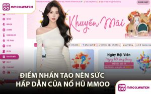 Điểm Nhấn Tạo Nên Sức Hấp Dẫn Của Nổ hũ MMOO