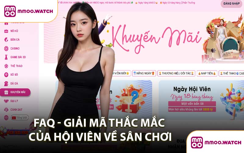 FAQ - Giải Mã Thắc Mắc Của Hội Viên Về Sân Chơi