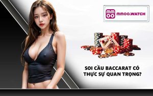 Soi cầu baccarat có thực sự quan trọng?