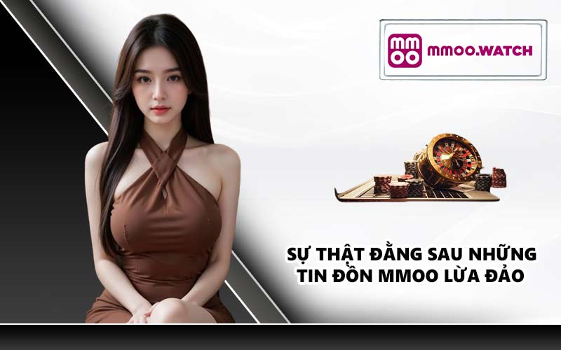 Sự thật đằng sau những tin đồn MMOO lừa đảo