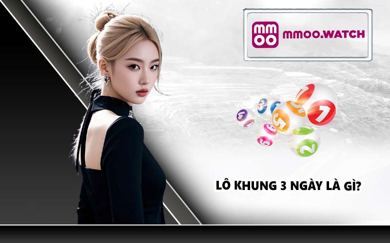 Lô khung 3 ngày là gì?