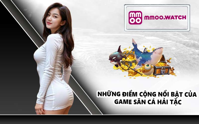 Những điểm cộng nổi bật của game săn cá hải tặc
