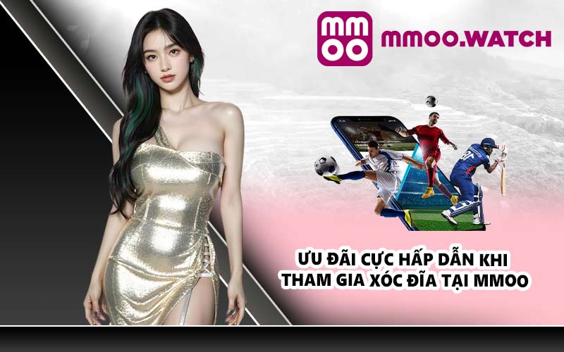 Ưu đãi cực hấp dẫn khi tham gia Xóc Đĩa tại MMOO